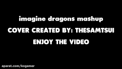 (SFM)"Imagine Dragons Mashup" | Song Create By:TheSamTsui
