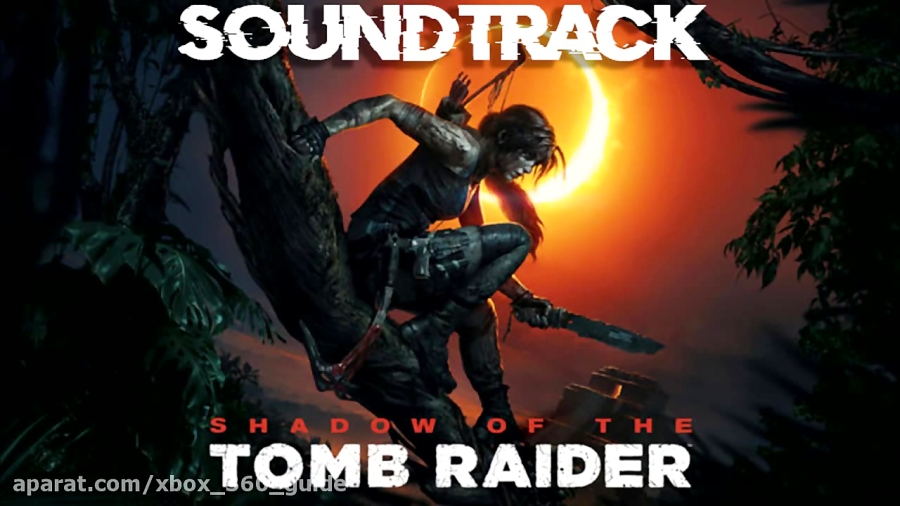 Shadow of the Tomb Raider - 2018 E3 Music Soundtrack