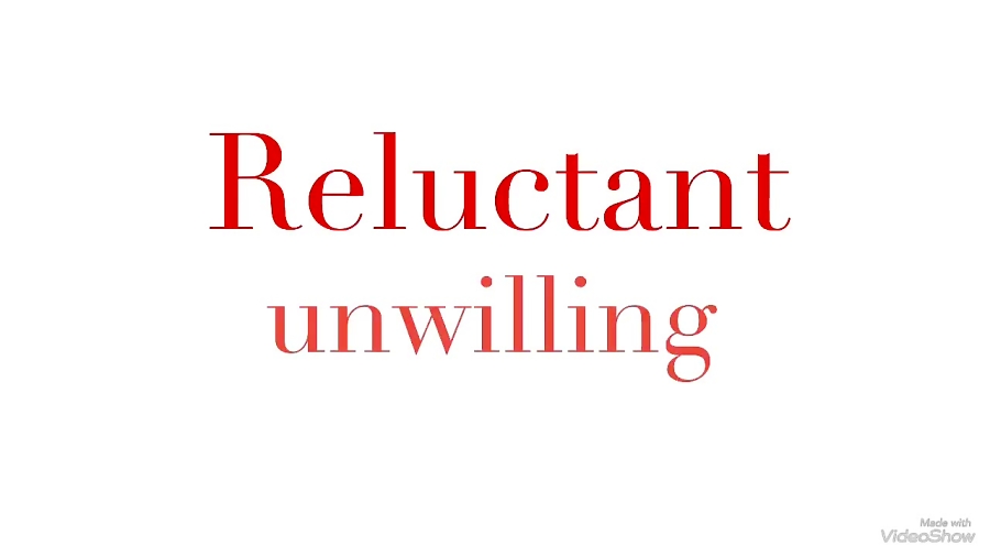 504 Essential Words with movie Lesson 8 Reluctant meaning