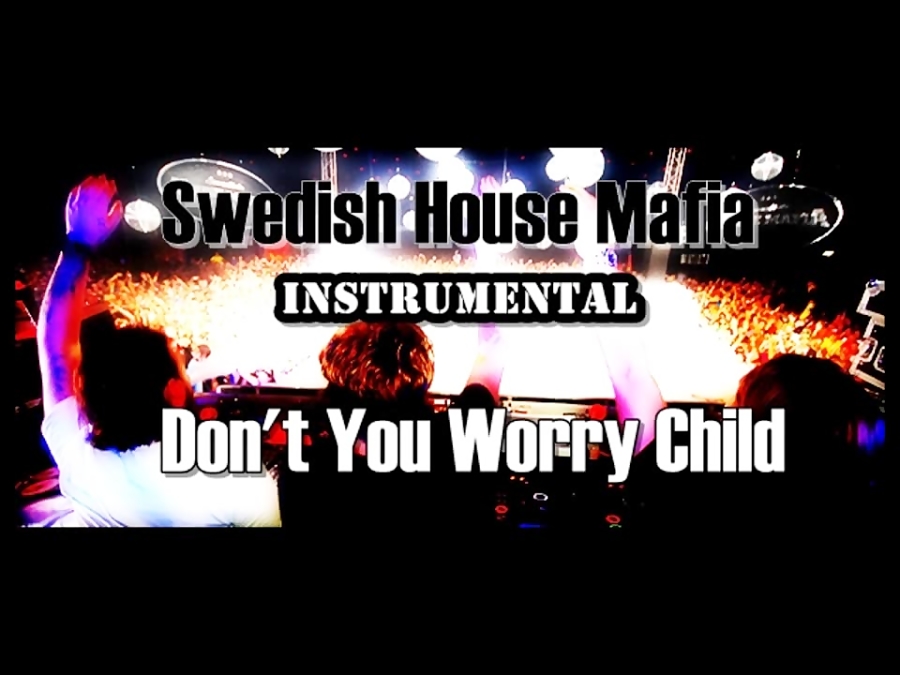 House mafia don t. Swedish House Mafia don't you worry child.