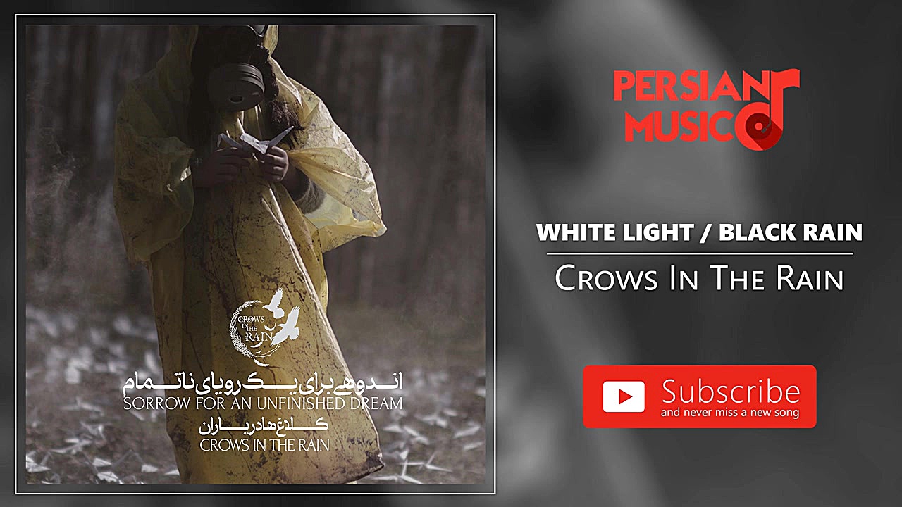Crows In The Rain - White Light (کلاغ ها در باران - نور سفید باران سیاه) زمان781ثانیه