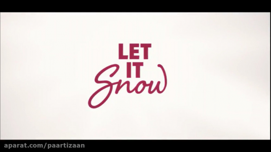 تریلر فیلم Let It Snow 2019 (بذار برف بباره) زمان117ثانیه