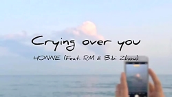 اهنگ  Crying Over You  از HONNE  با همکاری RM وBibi Zhou il زیرنویس غارسی