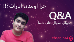 جواب سوال هایی که ازم پرسیدید Q and A با ehsan ps4