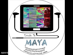 پادکست مایا _ اپیزود شانزدهم_...