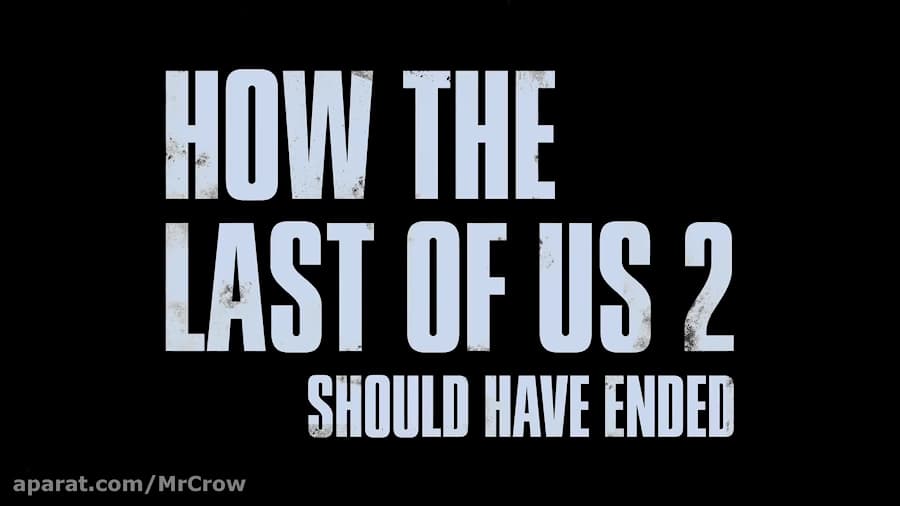 The Last of Us 2 باید این طوری تموم می شد ( بازی نکردین ویدیو رو نبینین )