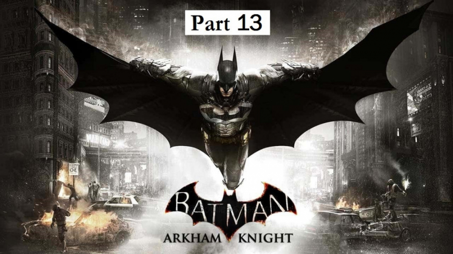 گیم پل بازی Batman Arkham Knight پارت 13