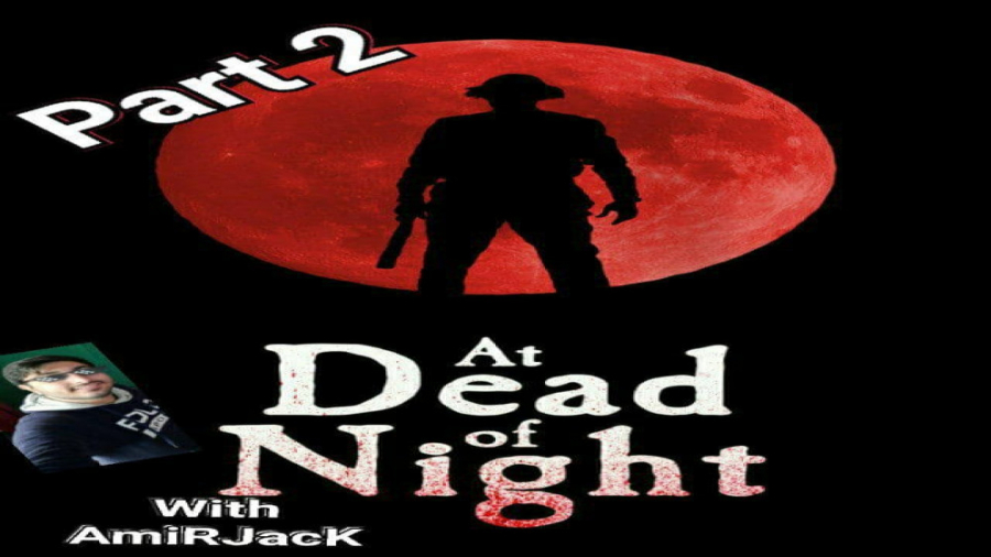 قسمت 2 بازی at dead of night