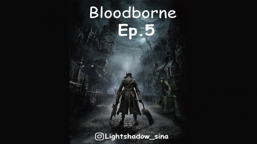 بازی بلادبورن، قسمت پنجم ( Bloodborne ) : محوطه ی کلیسا