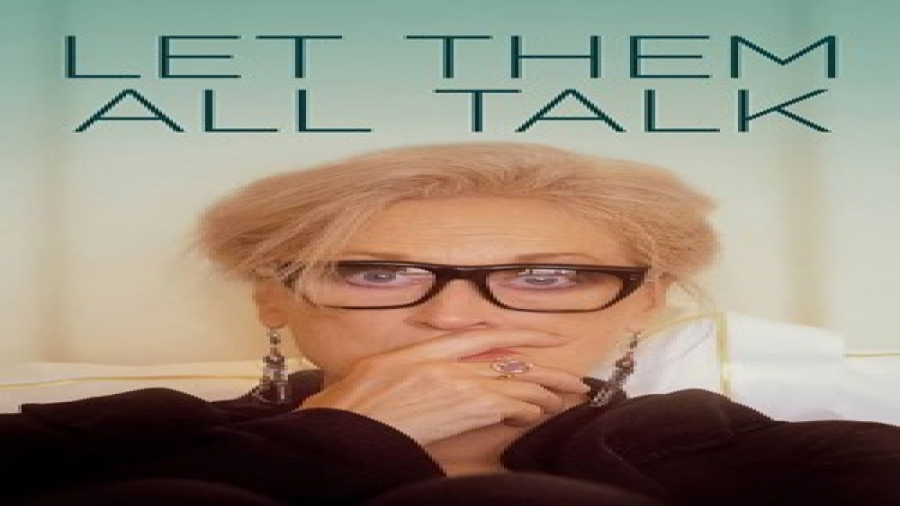 فیلم کمدی درام بگذار همه حرف بزنند - Let Them All Talk 2020 زمان6526ثانیه