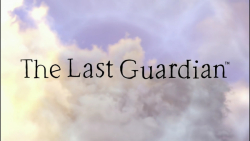 تریلر The Last Guardian
