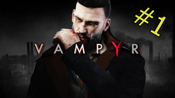 Vampyr walktrough #1