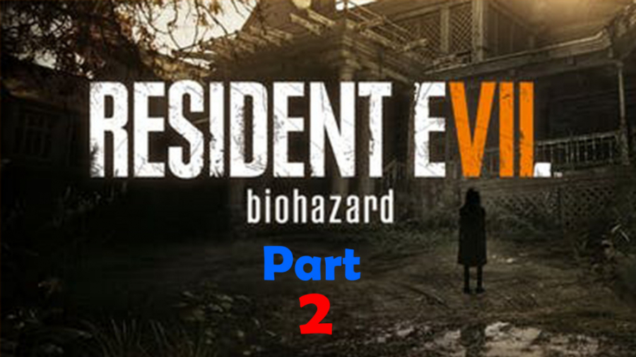 گیم پلی بازی Resident Evil 7:Biohazard پارت 2