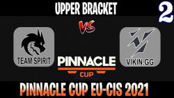 TSpirit vs Vikin.gg | Game 2 | 2021/5/29 | Upper Bracket Pinnacle Cup Europe