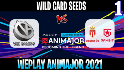VG vs ASM Gambit | Game 1 | 2021/6/3 | Wild Card Seeds WePlay AniMajor DPC 2021
