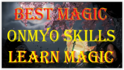 BEST MAGIC ( ONMYO SKILLS ) NIOH 2 ,بهترین مجیک های بازی