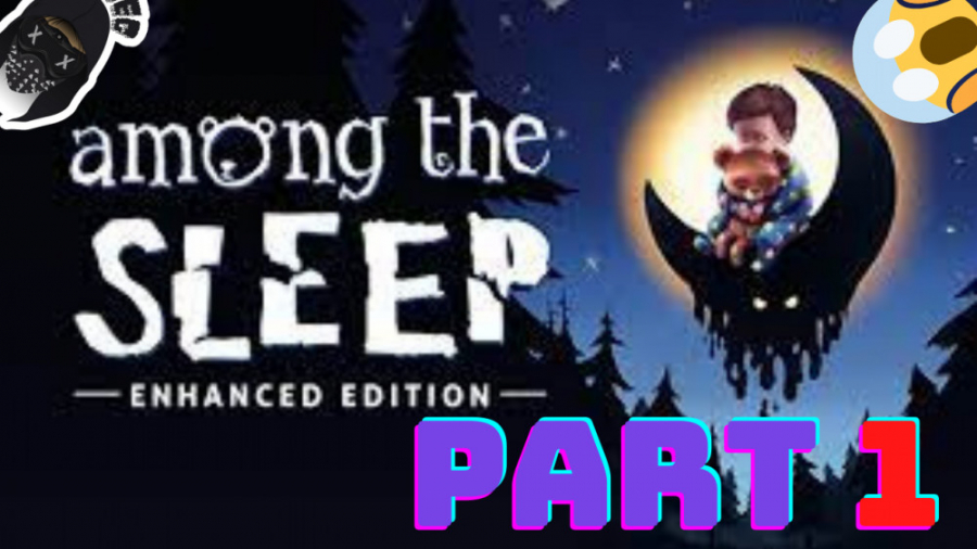 Among The Sleep پارت ( 1 ) بچه 2 سال شدم =_=