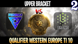 Tundra vs Brame Game 2 - Bo3 - Upper Bracket Qualifier The Internationa