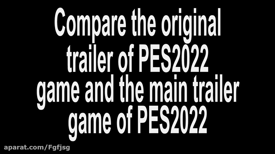 مقایسه تریلر اولیه بازی PES2022 و تریلر اصلی بازی