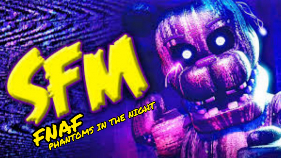 Sfm/ fnaf phantoms in the night