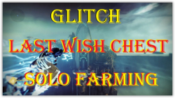SOLO FARMING LAST WISH CHEST (GLITCH) DESTINY 2 ,تنهای فارم کردن لست ویش