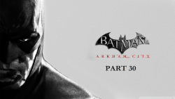 قسمت 30 گیم پلی بازی بتمن: شهر آرکهام - Batman: Arkham City