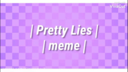 Meme / pertty lies