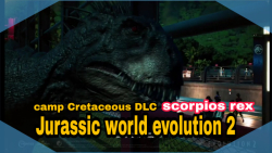 Jurassic world evolution 2 | scorpios rex  | camp Cretaceous DLC