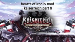 پارت هشتم بازی hearts of iron iv mod kaiserreich