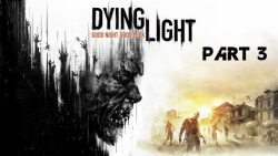 گیم پلی بازی دایینگ لایت - Dying Light پارت سوم