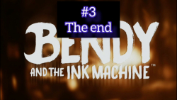 Bendy and the ink machine part3