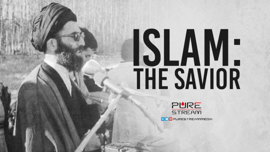 Islam: The Savior | Imam Sayyid Ali Khamenei