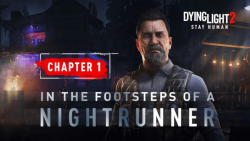 تریلر Dying Light 2 Stay Human - Chapter 1: In the Footsteps of a Nightrunner