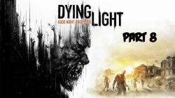گیم پلی بازی دایینگ لایت - Dying Light پارت هشتم