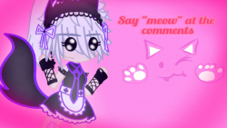 Say meow!! Uwu |نیو وید تو کامنتا بگو میو؛-؛ Say meow!! Uwu |نیو وید تو کامنتا بگو میو؛-؛