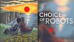 تریلر بازی Choice of Robots