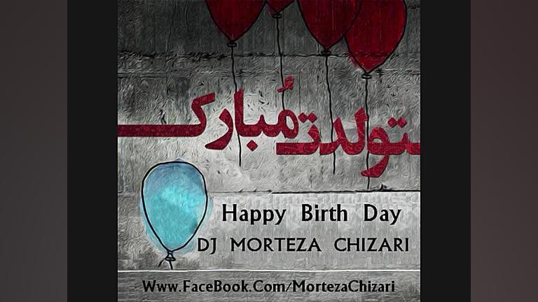 Happy Birthday Music Collection Remix Dj MorTeza Chizari