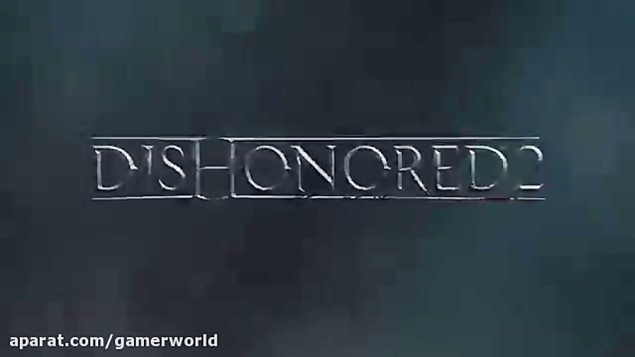 تریلر بازی جدید Dishonored 2 در نمایشگاه گیمزکام 2016