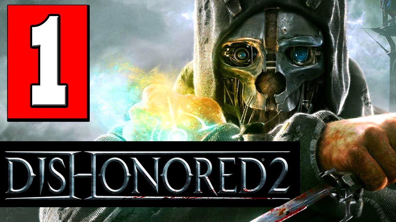 راهنمای Dishonored 2 - قسمت اول