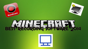 Best Recording Software for Minecraft 2016