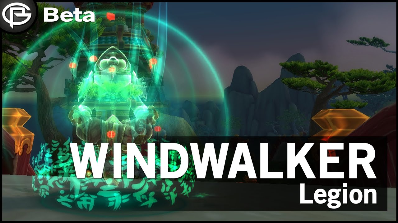 Windwalker Monk Complete Preview - Legion