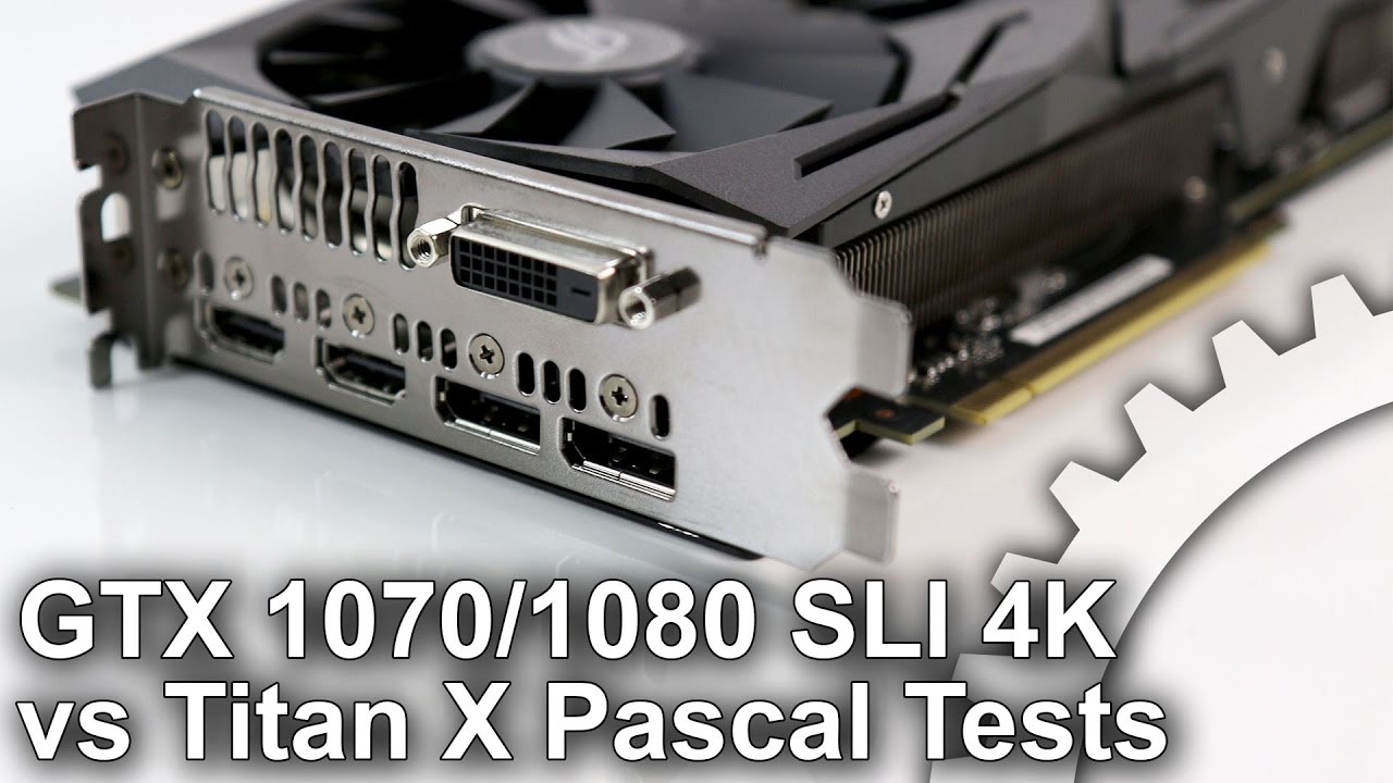 مقایسه GTX 1070/1080 SLI و Titan X Pascal