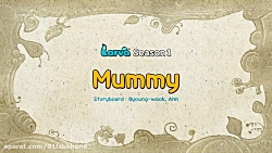 Mummy  Larva Season 1 Episode...