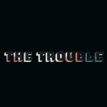 TheTrouble