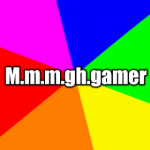 M.m.m.gh.gamer